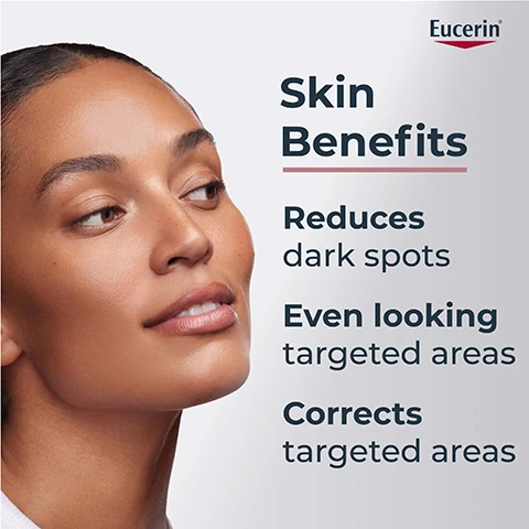 Image 1 - A woman with clear skin and a subtle smile gazes toward the side, with text on the right that lists skin benefits: Skin Benefits, Reduces dark spots, Even looking targeted areas, Corrects targeted areas, and features the Eucerin logo.
Image 2 - A hand holding a Eucerin anti-pigment spot corrector pen with instructions to apply it precisely to small areas using the applicator morning and evening, and a note to use a maximum of four applications of all face products containing Thiamidol per day.
Image 3 - A translucent, creamy white substance is spread out on a surface, with text that reads PATENTED THIAMIDOL in red and black below it.
Image 4 - Side-by-side comparison of skin showing dark spots, labeled Before with Week 0 on the left and After with Week 8 on the right, featuring text that reads Clinically Proven and THIAMIDOL #1 solution for dark spots.
Image 5 - A close-up of a woman holding a dropper with a serum, featuring text that reads Formula & Texture, For all skin types, Non-greasy, Light & fast absorbing.
Image 6 - Image features a close-up of bubbles and spheres with a clear focus on the text overlay that highlights the benefits of Thiamidol® in skincare, indicating it as the most effective anti-spot ingredient, reduces melanin production from day one, and is effective on all skin types and tones. Visible text includes: With patented Thiamidol® Most effective anti-spot ingredient* Reduces melanin production from day 1** Effective on all skin types & tones.
Image 7 - Image shows two sections: on the left, a close-up of bubbles with the text Patented Thiamidol® Effectively reduces dark spots and prevent their re-appearance, and on the right, a visual of water droplets with the text Glycerin Hydrates and softens, enhancing skin moisture.
Image 8 - Image shows three Eucerin products for treating hyperpigmentation, including Anti-Pigment Cleansing Gel, Anti-Pigment Dual Serum, and Anti-Pigment Spot Corrector, with visible text naming the products and their purposes.