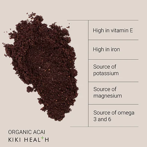 Image 1 - Image shows a pile of organic acai powder on a beige background, with the following text to the right: High in vitamin E, High in iron, Source of potassium, Source of magnesium, Source of omega 3 and 6, and at the bottom, Organic Acai KIKI HEALTH.
