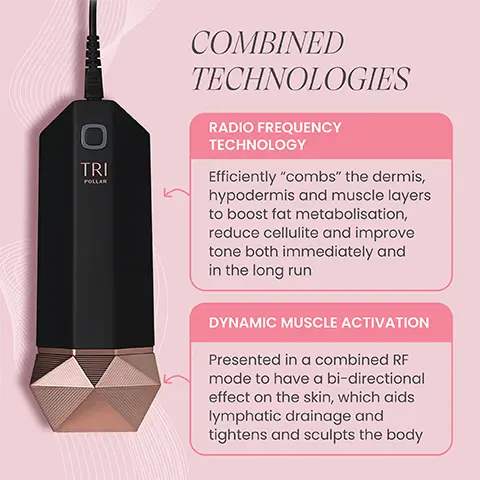 Image 1- Treatment mapping for tripollar pose Vx. Image 2- Combined technologies, radio frequency technology, efficiently combs the dermis hypodermis and muscle layers to boost fat metabolisation, reduce cellulite and improve tone both immediately and in the long run. Dynamic muscle activation, presented in a combined RF mode to have a bi-directional effect on skin, which aids lymphatic drainage and tightens and sculpts the body
