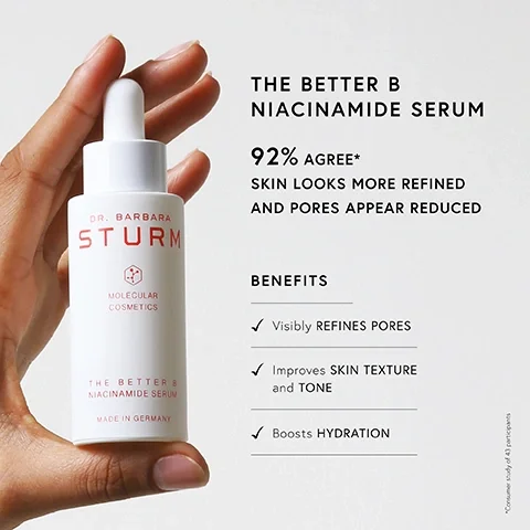 Image 2 - A hand holds a white dropper bottle of Dr. Barbara Sturm The Better B Niacinamide Serum, alongside text presenting product information: THE BETTER B NIACINAMIDE SERUM, 92% AGREE* SKIN LOOKS MORE REFINED AND PORES APPEAR REDUCED, BENEFITS Visibly REFINES PORES, Improves SKIN TEXTURE and TONE, Boosts HYDRATION, *Consumer study of 43 participants, and on the bottle itself: DR. BARBARA STURM, MOLECULAR COSMETICS, THE BETTER B NIACINAMIDE SERUM, MADE IN GERMANY.