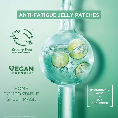Image 1 - A clear glass tube with water and cucumber slices represents cosmetic product features, with text reading Anti-Fatigue Jelly Patches, Cruelty Free International, Vegan Formula, Home Compostable Sheet Mask, and Hyaluronic Acid + Icy Cucumber. Image 2 - A skincare advertisement shows two Garnier SkinActive Hyaluronic Cryo Jelly product packages, a sheet mask and eye patches, alongside beakers containing ice and cucumber slices, and a mister bottle, with visible text including: NEW 30% PAPER-BASED SACHET BIODEGRADABLE MASK BY HOME COMPOST GARNIER SkinActive HYALURONIC CRYO JELLY ANTI-FATIGUE Jelly Sheet Mask 4% GLYCERIN + HYALURONIC ACID + MENTHOL TIRED SKIN -7°C SKIN COOLING 15min VEGAN FORMULA X1 SHEET MASK BIODEGRADABLE MASK BY HOME COMPOST GARNIER SkinActive HYALURONIC CRYOJELLY ANTI-FATIGUE Jelly Eye Patches 4% GLYCERIN + HYALURONIC ACID + MENTHOL TIRED EYES -7°C 15min DISCOVER THE CRYO JELLY RANGE FOR AN INSTANT BOOST OF FRESHNESS.