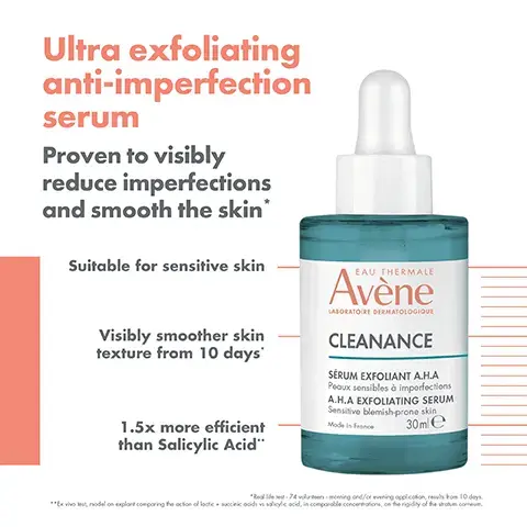 Image 1, Ultra exfoliating anti-imperfection serum Proven to visibly reduce imperfections and smooth the skin* Suitable for sensitive skin Visibly smoother skin texture from 10 days' 1.5x more efficient than Salicylic Acid. Image 2, Patented duo of naturally derived acids LACTIC ACID (2.7%): SUCCINIC ACID (3%): Hydrating and Keratolytic Hydrating 1.5X MORE EFFICIENT  THAN SALICYLIC ACID* *Ex vivo test, model on explore comporing the oction of lackcocinic acid solicylic acid, in comparable concertatons, on the rigidity of the shotum comem. Image 3, Image shows a skincare product lineup from Avene, featuring four bottles labeled for different steps: 1. Cleanse - Cleanance Cleansing Gel, 2. Smooth - Cleanance A.H.A Exfoliating Serum, 3. Moisturise - Cleanance Comedoned Anti-Blemishes Concentrate, 4. Protect - Ultra Fluid SPF 50 Oil Control. Image 4, light texture non greasy and non sticky texture and frgrance free
