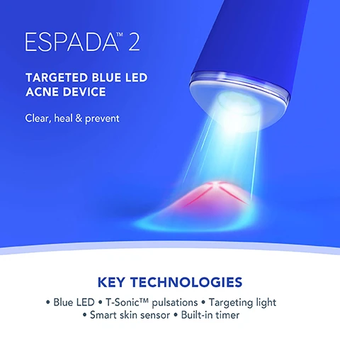 Image 1, ESPADATM 2 TARGETED BLUE LED ACNE DEVICE Clear, heal & prevent KEY TECHNOLOGIES • Blue LED⚫ T-SonicTM pulsations Targeting light • Smart skin sensor • Built-in timer Image 2, CLINICALLY PROVEN TO TREAT & HEAL ACNE-PRONE SKIN CLINICALLY PROVEN TO REDUCE BLACKHEADS BY 41% & WHITEHEADS BY 45% Based on 28-day clinical testing on 41 female subjects, aged 18 to 45. Image 3, CLINICAL RESULTS 100% consumers reported clearer skin 4 out of 5 consumers reported a decrease in breakouts 3 out of 4 consumers reported visible results after 1st use *Based on a 28-day consumer trial with 41 female subjects, aged 18 to 45. Image 3, BEFORE AFTER