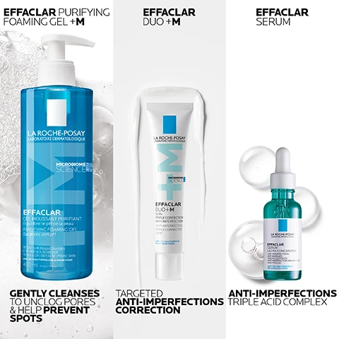image 1, effaclar purifying foaming gel - gently cleanses to unclog pores and help prevent spots. effaclar duo = targeted anti-imperfections correction. effaclar serum = anti imperfections triple acid complex. image 2, 1 = effalcar purifying foaming gel. 2 = effaclar duo. 3 = effaclar serum. image 3, 1 = cleanse with water apply to whole face morning and/or evening. 2 = apply a small amount to face avoiding eye area. 3 = apply 2-3 drops to face after cleansing. image 4, non comedogenic, blemish prone skin, also suitable for those who may be prone to acne. foaming gel texture. non greasy, non comedogenic. gel cream texture, mattifying and hydrating. non greasy, non comedogenic. lightweight serum, anti-imperfections. image 5, visible results in 8 hours. image 6, phylo-biomactive, procerad, salicylic acid. with microbiome science unclogs pores to help prevent spots and blackheads, targets post acne marks. image 7, ingredients for effaclar purifying foaming gel. effaclar duo. effaclar serum.