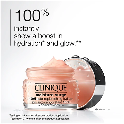 Image 1 - A close-up image of a jar of Clinique Moisture Surge 100H auto-replenishing hydrator, with a peach-colored cream visibly swirled on top and the text stating 100% instantly show a boost in hydration and glow, along with product details and testing notes at the bottom.
Image 2 - Close-up of a creamy, beige product texture with the text water droplet icon, hydrate, wave icon, visibly depuff.
Image 3 - A woman with dark hair and a radiant complexion holds a small jar of Cliniques All About Eyes Rich eye cream while standing next to a list of formula facts that includes dermatologist tested, ophthalmologist tested, allergy tested, 100% fragrance free, and safe for contact lens wearers.
Image 4 - An abstract image with soft, flowing beige and white tones featuring the words hydrate and glow, accompanied by a droplet and star icon.